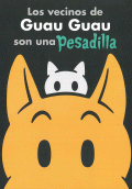 VECINOS DE GUAU GUAU SON UNA PESADILLA, LOS