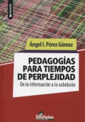 PEDAGOGÍAS PARA TIEMPOS DE PERPLEJIDAD: DE LA INFORMACIÓN A LA SABIDURÍA