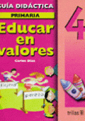 EDUCAR EN VALORES 4 PRIMARIA. GUÍA DEL MAESTRO
