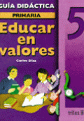 EDUCAR EN VALORES 5 PRIMARIA. GUÍA DEL MAESTRO