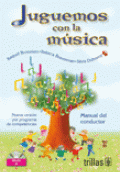 JUGUEMOS CON LA MÚSICA: MANUAL DEL CONDUCTOR. INCLUYE CD