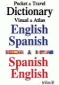 POCKET & TRAVEL DICTIONARY: VISUAL & ATLAS ENGLISH-SPANISH & SPANISH-ENGLISH