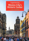 EXPERIENCING MEXICO CITYS HISTORIC CENTER