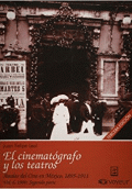 ANALES DEL CINE VOL. 6-II EN MEXICO 1895-1911 / EL CINEMATÓGRAFO Y LOS TEATROS