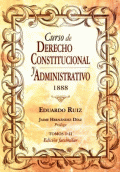 CURSO DE DERECHO CONSTITUCIONAL Y ADMINISTRATIVO 1888 TOMO 1 Y 2