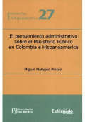 PENSAMIENTO ADMINISTRATIVO SOBRE EL MINISTERIO PÚBLICO EN COLOMBIA E HISPANOAMÉRICA, EL