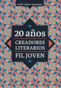 20 AÑOS. CREADORES LITERARIOS, FIL JOVEN