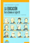 EDUCACION DE LA COLONIA AL SIGLO XX, LA