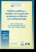 POLITICAS PUBLICAS Y CAMBIOS EN LA PROFESION ACADEMICA EN MEXICO. EN ULTIMA DECADA