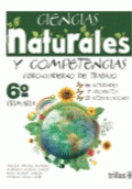 CIENCIAS NATURALES Y COMPETENCIAS, 6O. GRADO DE PRIMARIA: LIBRO-CUADERNO