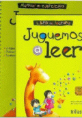 JUGUEMOS A LEER: LIBRO DE LECTURA  Y MANUAL DE EJERCICIOS