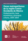 ZONAS METROPOLITANAS DE LA REGIÓN CENTRO OCCIDENTE DE MÉXICO