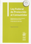 LEY FEDERAL DE PROTECCIÓN AL CONSUMIDOR. REGLAMENTOS DE LA PROCURADURÍA FEDERAL DEL CONSUMIDOR. JURISPRUDENCIA APLICABLE