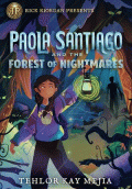 RICK RIORDAN PRESENTS PAOLA SANTIAGO AND THE FOREST OF NIGHTMARES. A PAOLA SANTIAGO NOVEL, BOOK 2