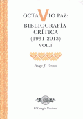 OCTAVIO PAZ, BIBLIOGRAFIA CRITICA VOL. VOL. 1 1931-2013