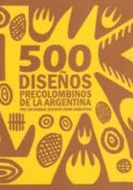 500 DISEÑOS PRECOLOMNBINOS DE LA ARGENTINA