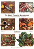 SIX BASIC COOKING TECHNIQUES: CULINARY ESSENTIALS FOR THE HOME COOK
