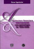 ARQUITECTURA FINANCIERA INTERNACIONAL: UNA GENEALOGÍA DE 1850-2008