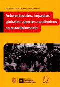 ACTORES LOCALES, IMPACTOS GLOBALES: APORTES ACADÉMICOS EN PARADIPLOMACIA