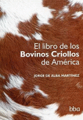 LIBRO DE LOS BOVINOS CRIOLLOS DE AMERICA, EL