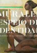 MURALES, ESPEJO DE IDENTIDAD: PATRIMONIO DE LA UNIVERSIDAD VERACRUZANA
