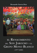 RENACIMIENTO DEL SON JAROCHO Y EL GRUPO MONO BLANCO 1977-2000, EL