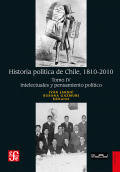 HISTORIA POLÍTICA DE CHILE, 1810-2010. TOMO IV: INTELECTUALES Y PENSAMIENTO POLÍTICO