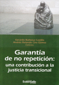 GARANTIA DE NO REPETICION UNA CONTRIBUCION A LA JUSTICIA TRANSICIONAL