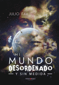 LIBRO DE IMPRESIÓN BAJO DEMANDA - MI MUNDO DESORDENADO Y SIN MEDIDA