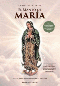 MANTO DE MARÍA, EL - UNA CONSAGRACIÓN MARIANA PARA OBTENER AYUDA CELESTIAL