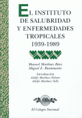 INSTITUTO DE SALUBRIDAD Y ENFERMEDADES TROPICALES 1939-1989, EL