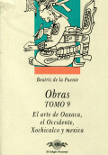 OBRAS TOMO 9. EL ARTE DE OAXACA, EL OCCIDENTE, XOCHICALCO Y MEXICA