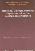 TECNOLOGÍA, VIOLENCIA, MEMORIA: DIAGNÓSTICOS CRÍTICOS DE LA CULTURA CONTEMPORÁNEA