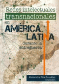 REDES INTELECTUALES TRANSNACIONALES EN AMÉRICA LATINA DURANTE LA ENTREGUERRA