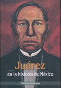 JUÁREZ EN LA HISTORIA DE MÉXICO.