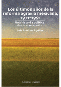 LIBRO DE IMPRESIÓN BAJO DEMANDA - LOS ÚLTIMOS AÑOS DE LA REFORMA AGRARIA MEXICANA, 1971-1991.