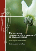 PRODUCCION, CONSERVACION Y EVALUACION DE SEMILLA DE CHILE