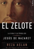 EL ZELOTE. LA VIDA Y LA EPOCA DE JESUS DE NAZARET
