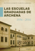 LIBRO DE IMPRESIÓN BAJO DEMANDA - LAS ESCUELAS GRADUADAS EN ARCHENA 1936-2016