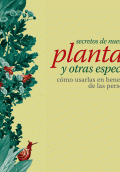 LIBRO DE IMPRESIÓN BAJO DEMANDA - SECRETOS DE NUESTRAS PLANTAS Y OTRAS ESPECIES