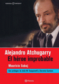 ALEJANDRO ATCHUGARRY: EL HÉROE IMPROBABLE