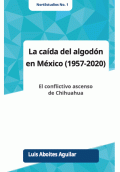LIBRO DE IMPRESIÓN BAJO DEMANDA - LA CAIDA DEL ALGODÓN EN MEXICO (1957-2020)