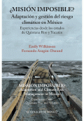 LIBRO DE IMPRESIÓN BAJO DEMANDA - ¿MISIÓN IMPOSIBLE? ADAPTACIÓN Y GESTIÓN DEL RIESGO CLIMÁTICO EN MÉXICO.