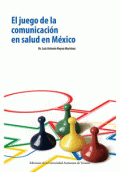 JUEGO DE LA COMUNICACIÓN EN SALUD EN MÉXICO, EL
