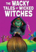 THE WACKY TALES OF WICKED WITCHES