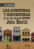 LIBRO DE IMPRESIÓN BAJO DEMANDA - LAS AVENTURAS Y DESVENTURAS DE UN TIPO LLAMADO SMITH, JOHN SMITH