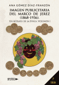 LIBRO DE IMPRESIÓN BAJO DEMANDA - IMAGEN PUBLICITARIA DEL MARCO DE JEREZ (1868-1936). UN RETRATO DE LA ÉPOCA VOLUMEN I, 2ªEDICIÓN