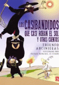 CASIBANDIDOS QUE CASI ROBAN EL SOL Y OTROS CUENTOS, LOS