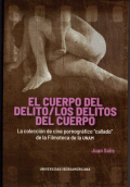 CUERPO DEL DELITO, EL  / LOS DELITOS DEL CUERPO: LA COLECCIÓN DE CINE PORNOGRÁFICO "CALLADO" DE LA FILMOTECA DE LA UNAM