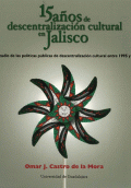 15 AÑOS DE DESCENTRALIZACIÓN CULTURAL EN JALISCO